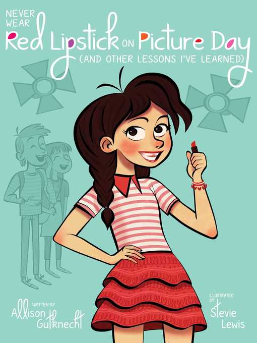 Title details for Never Wear Red Lipstick on Picture Day: (And Other Lessons I've Learned) by Allison Gutknecht - Wait list